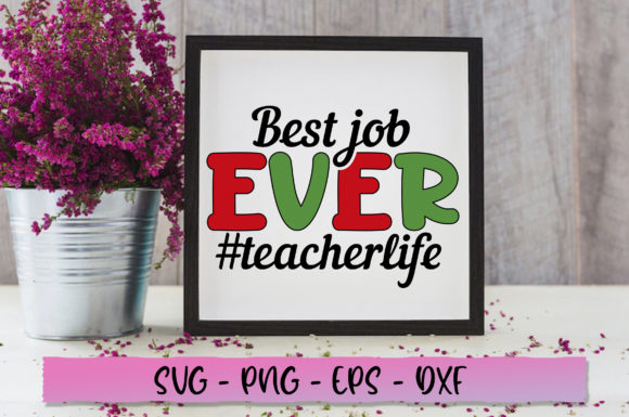 Best Job Ever Teacher Life SVG: Graphics for Crafts