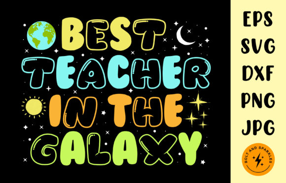 Best Teacher in the Galaxy SVG for Crafts & Graphics