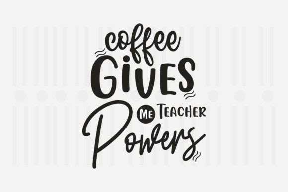 Coffee Teacher Powers Graphics for Crafts