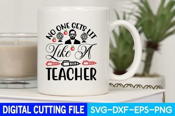 No One Gets Lit Like a Teacher Graphics for Crafts