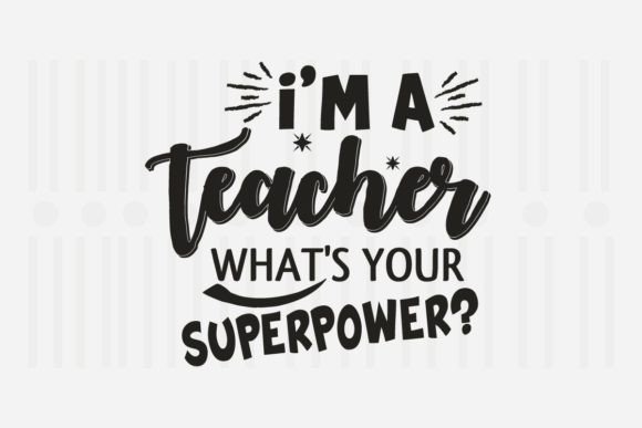 Review: I’m a Teacher What’s Your Superpower SVG