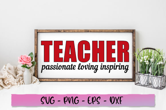 Teacher Passionate Loving Inspiring SVG: Graphics & Crafts