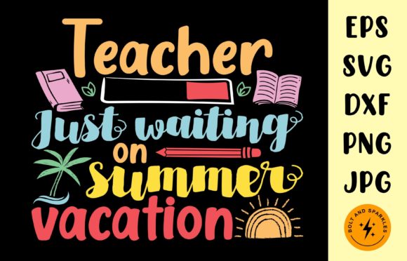 Teacher Waiting on Summer Vacation, SVG: Graphics for Crafts