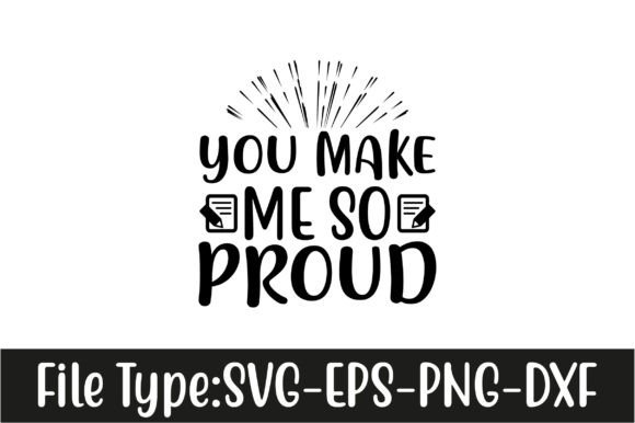 You Make Me So Proud Graphics for Crafts